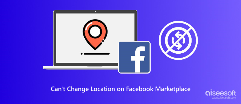Cant Change Location on Facebook Marketplace