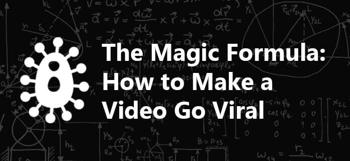 [Magic Formula] Top 17 Tips to Make a Video Go Viral
