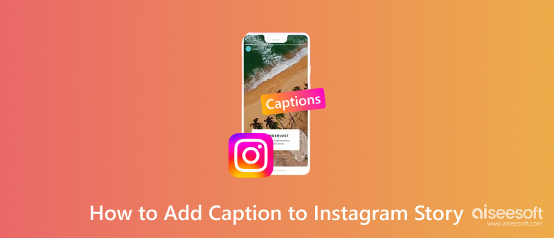 How to Add Captions to Instagram Stories [Step-by-Step Guide]