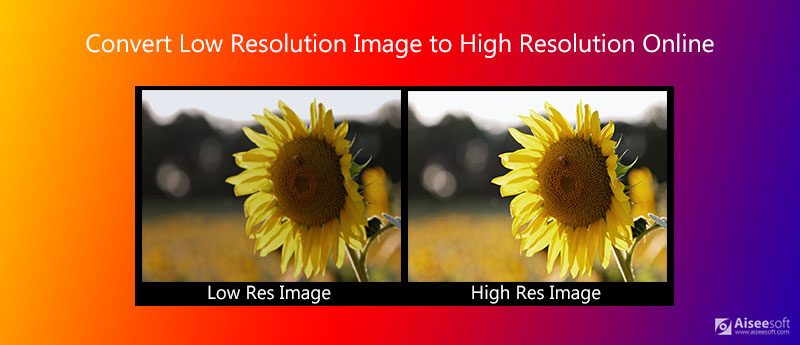 How To Covert Low Resolution Image To High Resolution Online