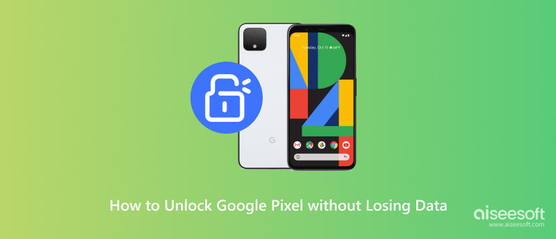 Unlock Google Pixel Without Losing Data