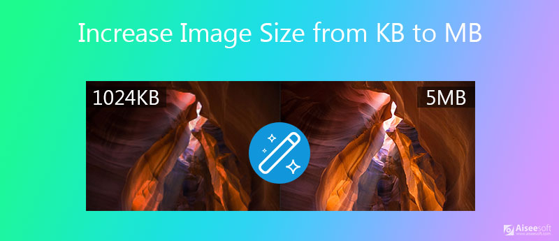将图像大小以 KB 为单位增加到 MB
