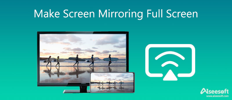 løfte Rosefarve tommelfinger 3 Easy Ways to Make Screen Mirroring Full Screen for Better Watching