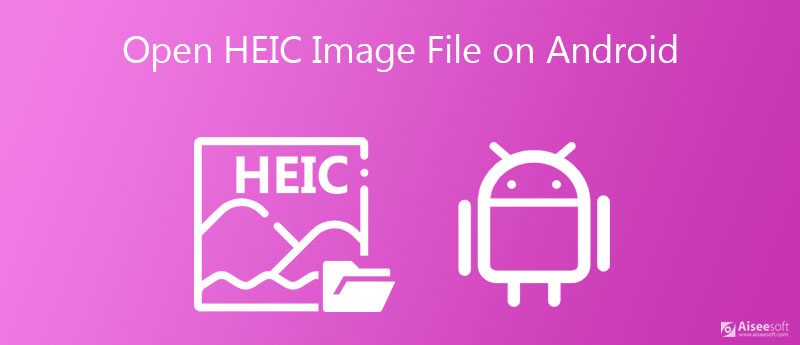 Open HEIC Files on Android Device