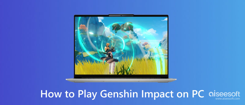 How to Download Genshin Impact on PC