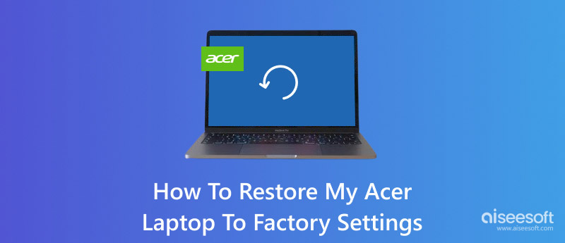 Restore My Acer Laptop To Factory Settings