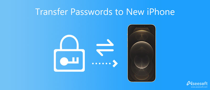 Actionable Guide To Transfer Passwords To A New IPhone Properly