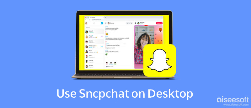 Opplæring – Hvordan bruke Snapchat på skrivebordet med 3 metoder