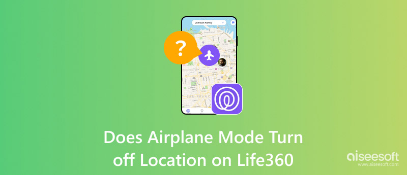 Does Airplane Mode Turn off Location on Life360