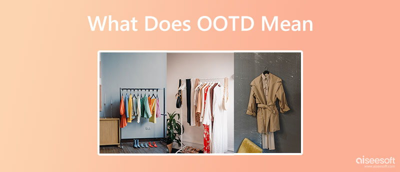 What Does OOTD Mean What Should I Wear For OOTD OOTD Editors