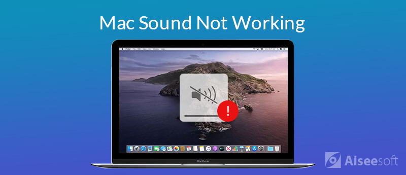 How To Fix Mac Sound Not Working Get Full Tips And Solutions Here