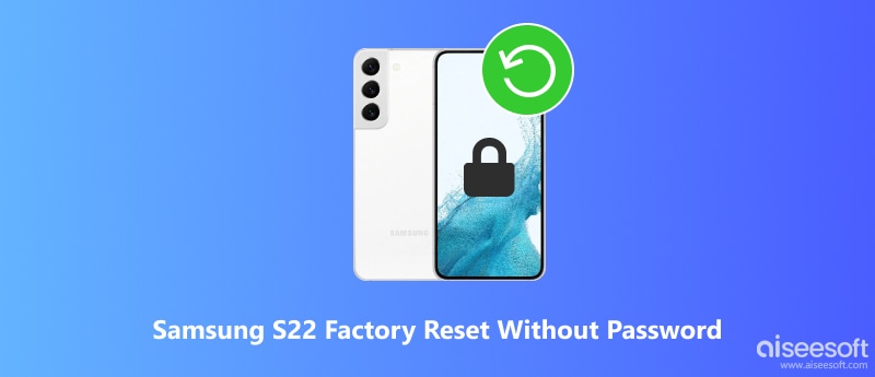 Samsung S22 Factory Reset Without Password