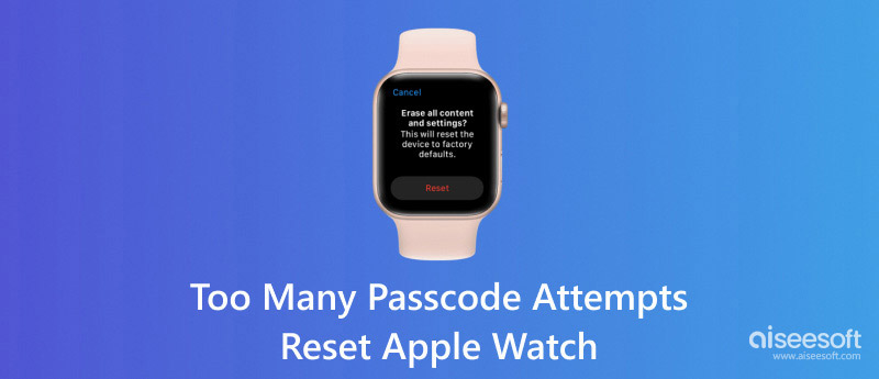 Too Many Passcode Attempts Reset Apple Watch