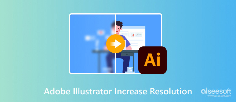 Adobe Illustrator to Increase Resolution